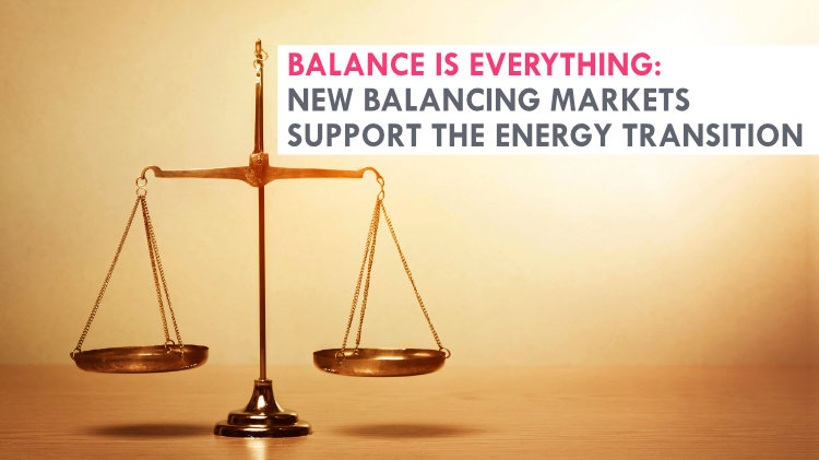 Balance is everything: New balancing markets support the energy transition