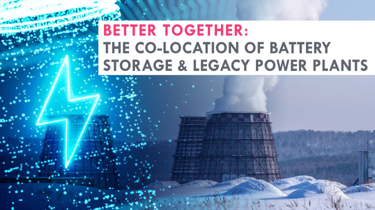 Better together: The co-location of battery storage and legacy power plants
