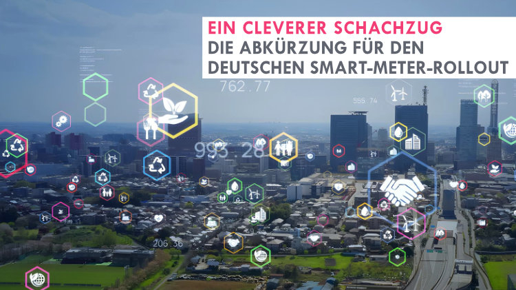 Ein cleverer Schachzug: Die Abkürzung für den deutschen Smart-Meter-Rollout