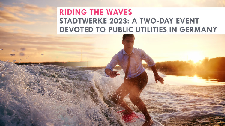 Riding the waves. Stadtwerke 2023: A two-day event devoted to public utilities in Germany