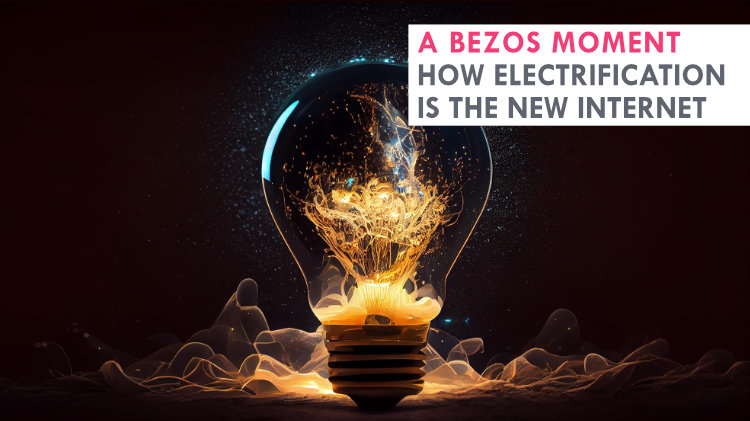 A Bezos moment: How electrification is the new internet